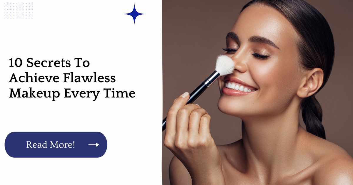 10 Secrets To Achieve Flawless Makeup Every Time