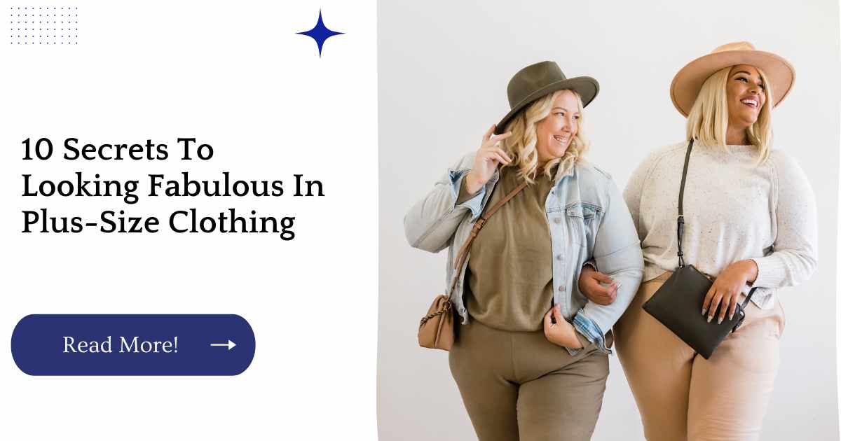 10 Secrets To Looking Fabulous In Plus-Size Clothing