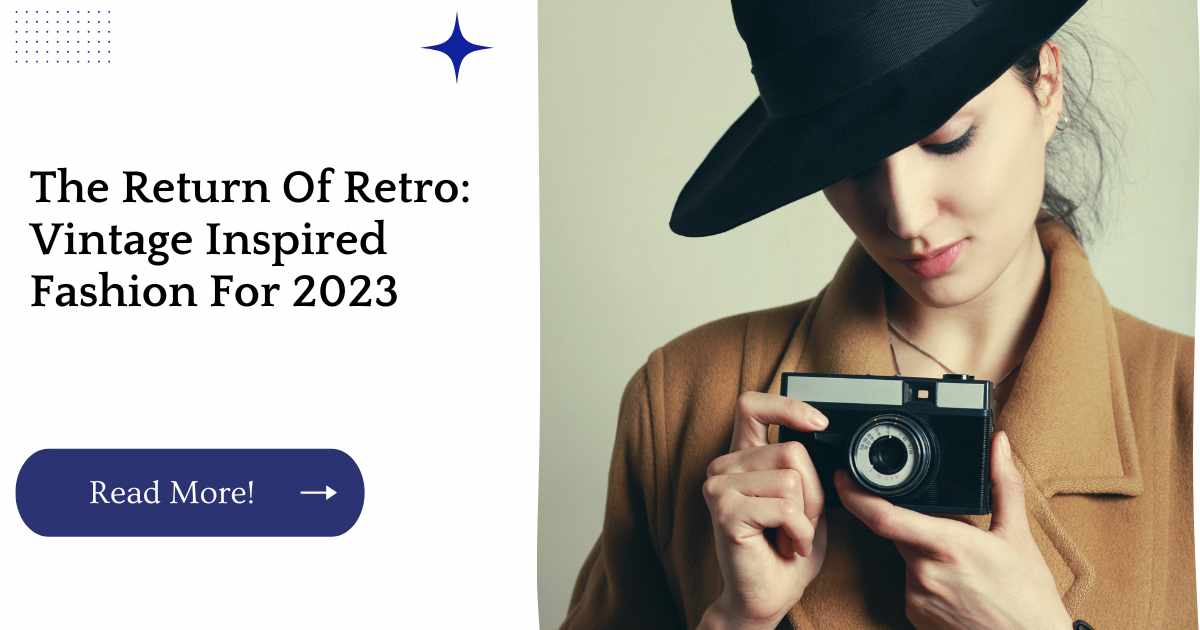 The Return Of Retro: Vintage Inspired Fashion For 2023