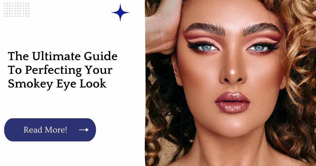 The Ultimate Guide To Perfecting Your Smokey Eye Look