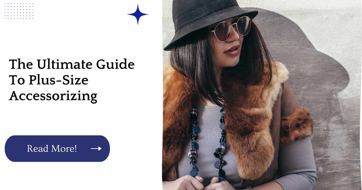 The Ultimate Guide To Plus-Size Accessorizing