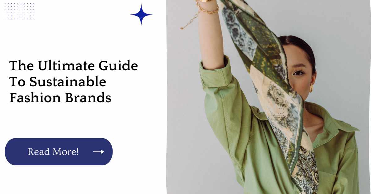 The Ultimate Guide To Sustainable Fashion Brands